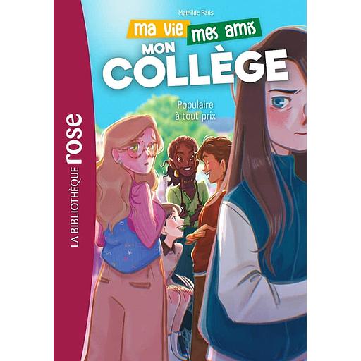 Ma vie, mes amis, mon collège Tome 2 - Populaire à tout prix