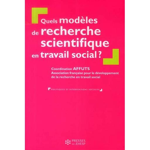 Quels modèles de recherche scientifique en travail social ?