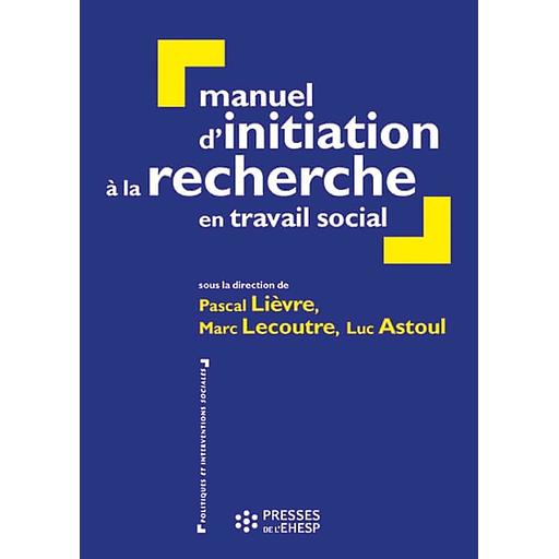 Manuel d'initiation à la recherche en travail social - Construire un mémoire professionnel
