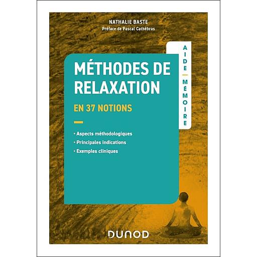 Méthodes de relaxation en 37 notions - Aspects méthodologiques, principales indications, exemples cliniques