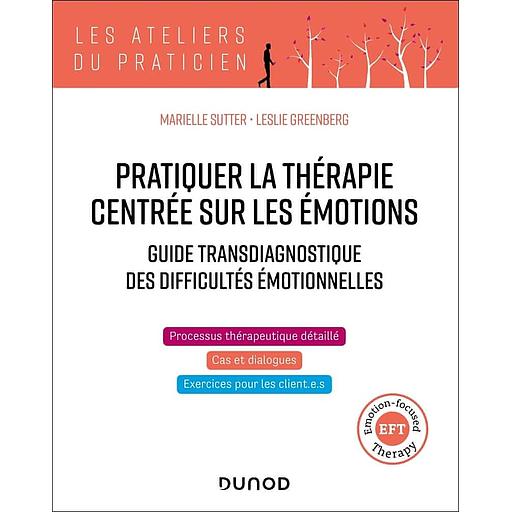 Pratiquer la thérapie centrée sur les émotions - Guide transdiagnostique des difficultés émotionnelles
