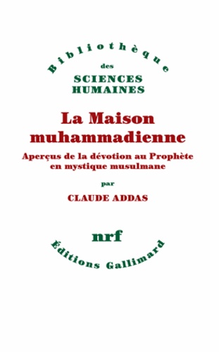 La Maison muhammadienne - Aperçus de la dévotion au Prophète en mystique musulmane