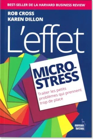 L’effet micro-stress. Traiter les petits problèmes qui prennent trop de place
