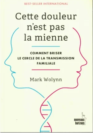 Cette douleur n’est pas la mienne – Comment briser le cercle de la transmission familiale