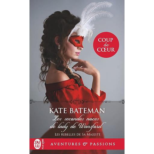 Les rebelles de sa majesté Tome 1 - Les secondes noces de lady de Wansford