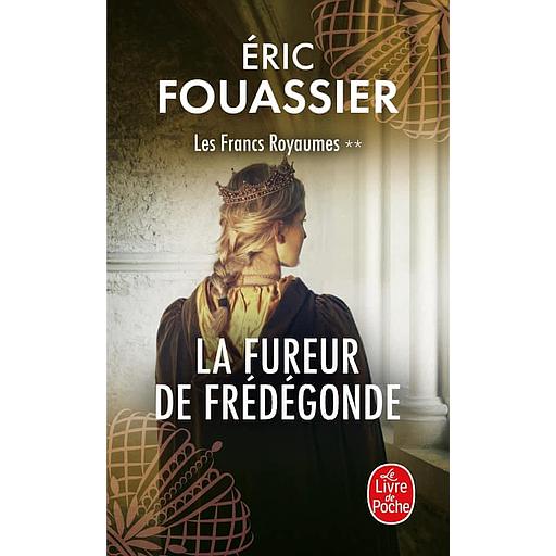 Les Francs Royaumes Tome 2 - La fureur de Frédégonde
