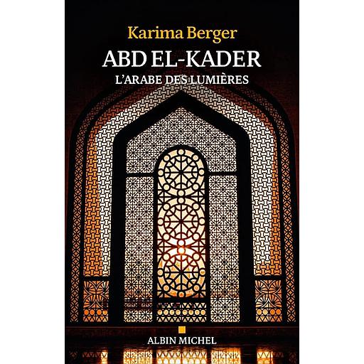 Abd el-Kader, l'Arabe des Lumières