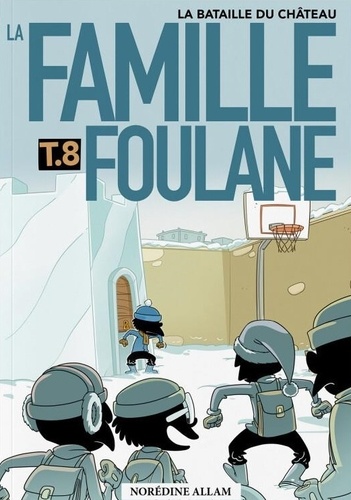 La famille Foulane Tome 8 - La bataille du château