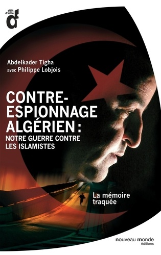 Contre-espionnage algérien : notre guerre contre les islamistes