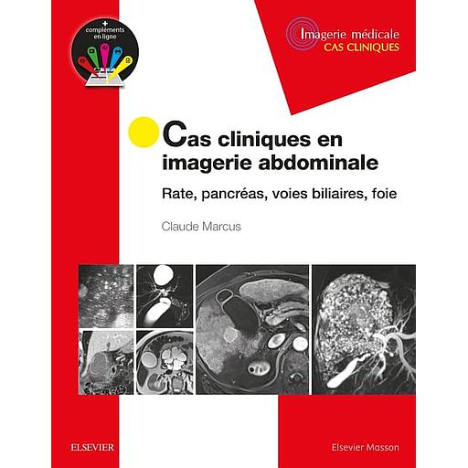 Cas cliniques en imagerie abdominale - Rate, pancréas, voies biliaires, foie