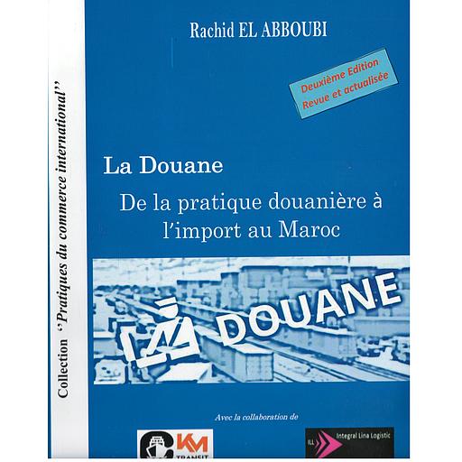 La Douane de la pratique douanière à l'import au Maroc (2 édition)