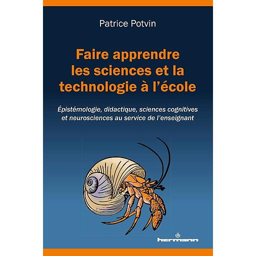Faire apprendre les sciences et la technologie à l'école - Epistémologie, didactique, sciences cognitives et neurosciences au service de l'enseignement