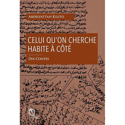 Celui qu'on cherche habite à côté - Dix contes