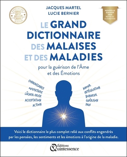 Le grand dictionnaire des malaises et des maladies - Pour la guérison de l'Ame et des Emotions