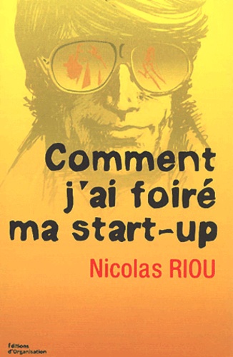 Comment j'ai foiré ma start-up