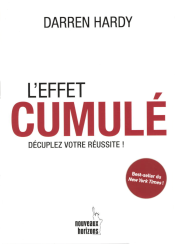 L'effet cumulé - Décuplez votre réussite !