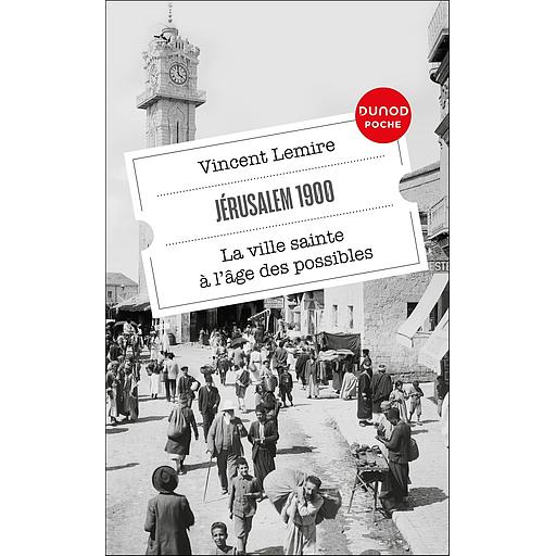 Jérusalem 1900 - La ville sainte à l'âge des possibles