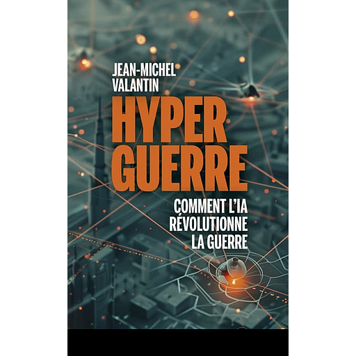 Hyperguerre - Comment l'IA révolutionne la guerre