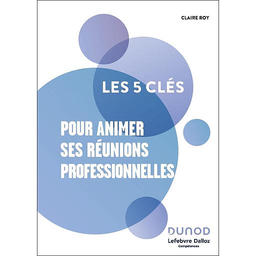 Campus Les 5 Clés Pour Animer Ses Réunions Professionnelles