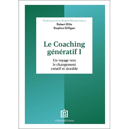 Le Coaching génératif - Tom 1, Un voyage vers le changement créatif et durable