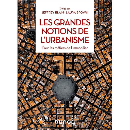 Les grandes notions de l'urbanisme - Pour les métiers de l'immobilier
