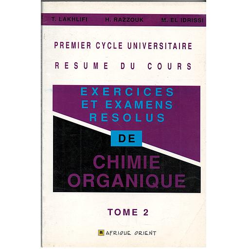 Exercices et examens résolus de chimie organique Tome 2