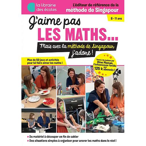 J'aime pas les maths... Mais avec la méthode Singapour j'adore !