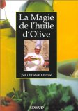 La magie de l'huile d'olive ou Les usages de ce merveilleux produit