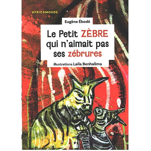 LE PETIT ZEBRE QUI N'AIMAIT PAS SES ZEBRURES
