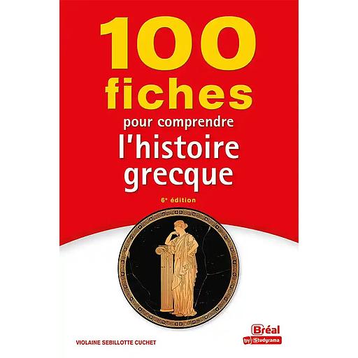 100 fiches pour comprendre l'histoire grecque