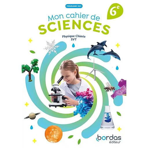 Mon cahier de sciences 6e - 2025 Physique Chimie SVT
