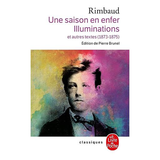 Une saison en enfer. Illuminations  - Et autres textes, 1873-1975