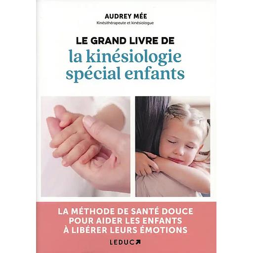 Le grand livre de la kinésiologie spécial enfants