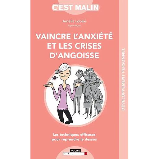 Vaincre l'anxiété et les crises d'angoisse