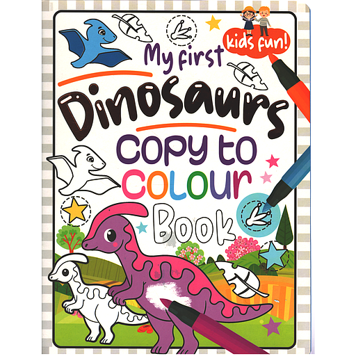 My First Dinosaurs Copy to Colour Book