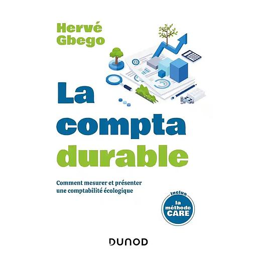 La compta durable - Comment Mesurer et présenter une comptabilité écologique