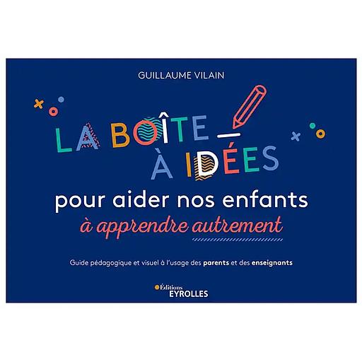 La boîte à idées pour aider nos enfants à apprendre autrement