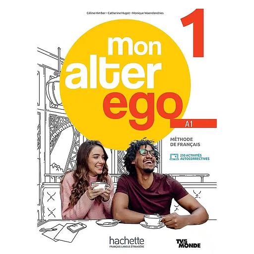 Mon Alter Ego : Niveau 1 Livre de l'élève (A1)