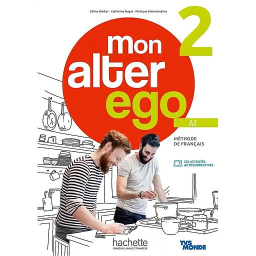 Mon Alter Ego : Niveau 2 Livre de l'élève (A2)