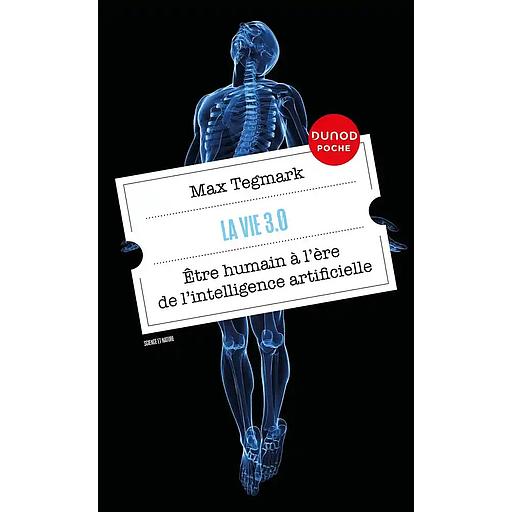 La vie 3.0 - Etre humain à l'ère de l'intelligence artificielle