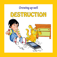 Growing up well - DESTRUCTION