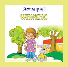 Growing up well - WHINING