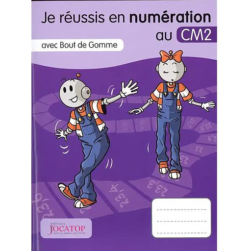 Je réussis en numération au CM2 avec Bout de gomme