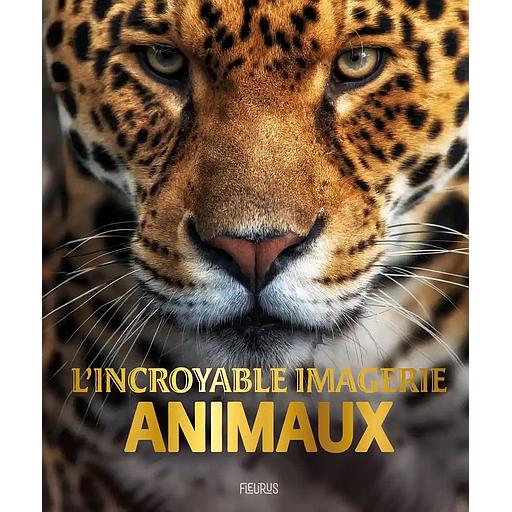 L'incroyable imagerie Animaux