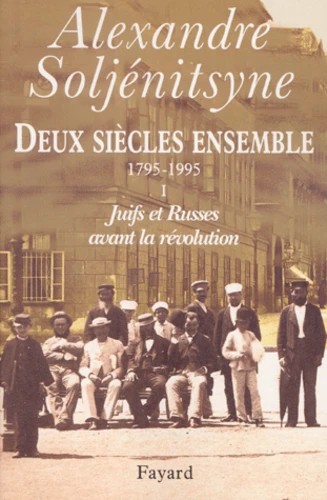 Deux siècles ensemble TOME 1 - JUIFS ET RUSSES AVANT LA REVOLUTION (1795-1995)