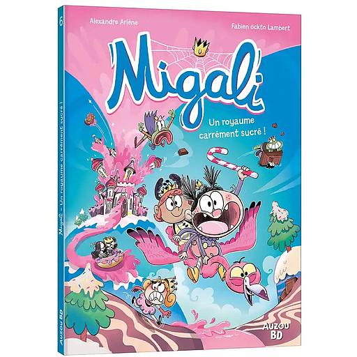 Migali Tome 6 - Un royaume carrément sucré !