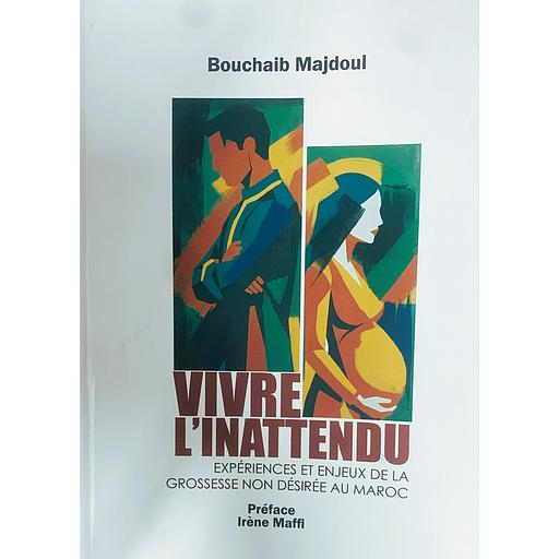 Vivre l'inattendu - expériences et enjeux de la grossesse non désirée au maroc