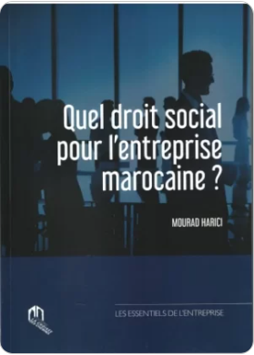 Quel droit social pour l'entreprise Marocaine ?