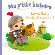 Ma P'tite Histoire : Le vaillant petit chévalier
