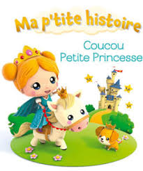 Ma P'tite Histoire - Coucou Petite Princesse !